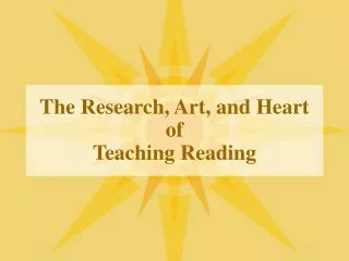 The Research, Art, and Heart of Teaching Reading