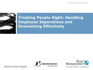 Treating People Right: Handling Employee Separations and Downsizing Effectively
