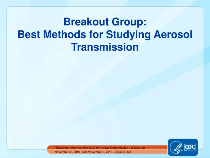 breakout group best methods for studying aerosol transmission