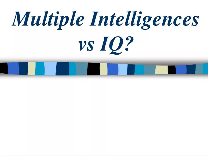 multiple intelligences vs iq