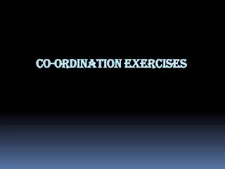 Co-ordination Exercises