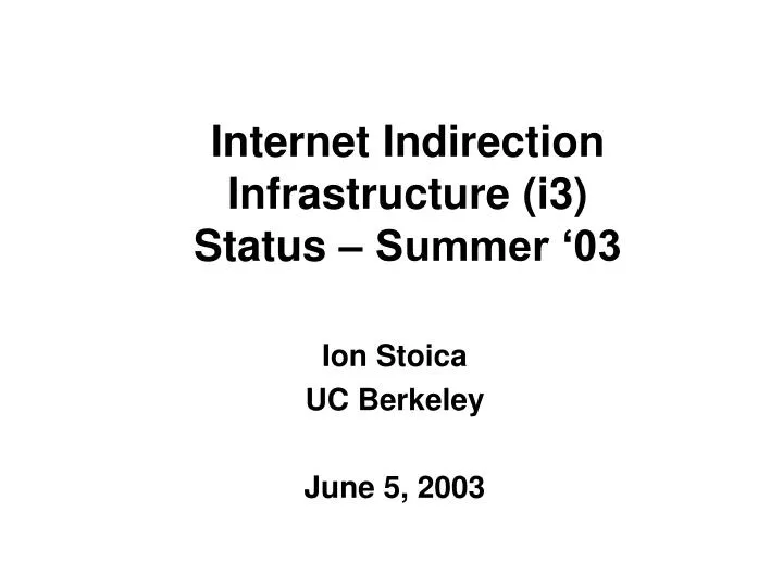 internet indirection infrastructure i3 status summer 03