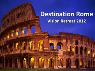 Destination Rome Vision Retreat 2012