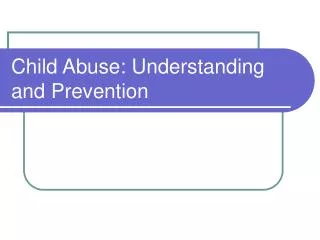 Child Abuse: Understanding and Prevention
