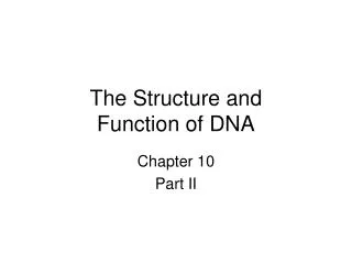 The Structure and Function of DNA