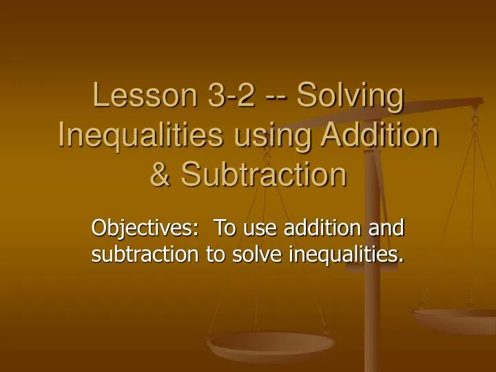 lesson 3 2 solving inequalities using addition subtraction