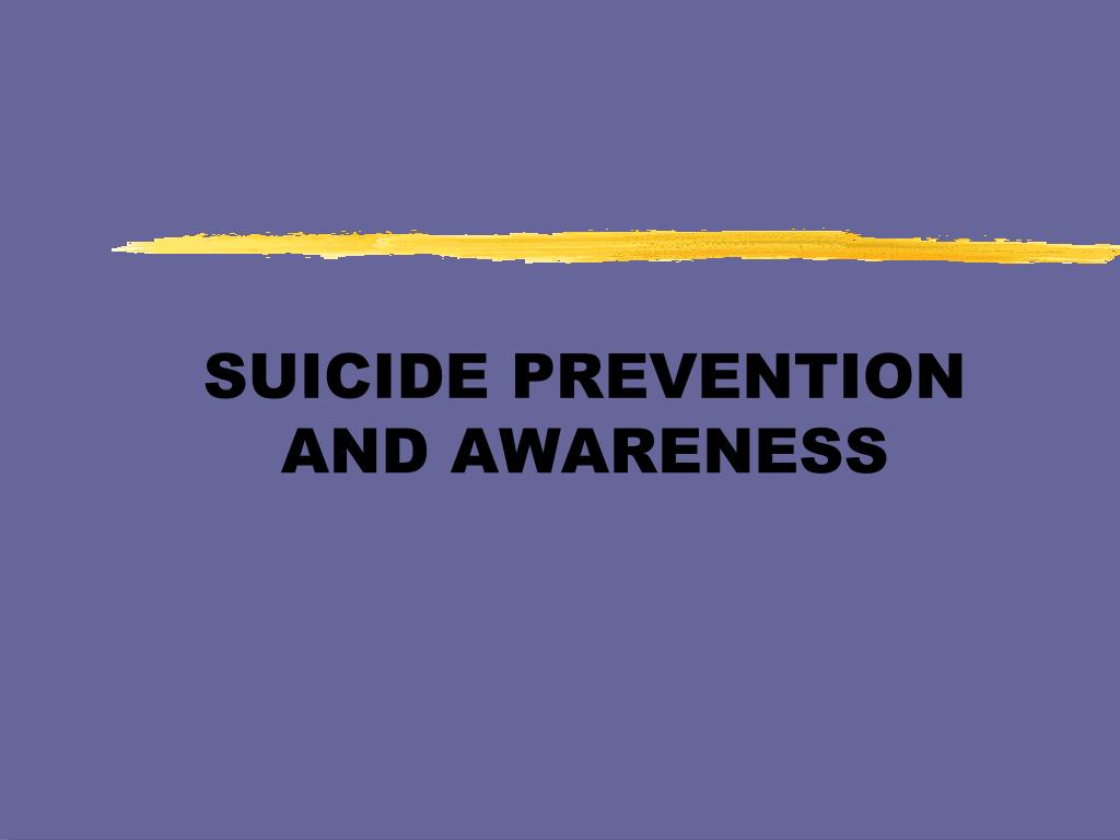 PPT - SUICIDE PREVENTION AND AWARENESS PowerPoint Presentation, free ...