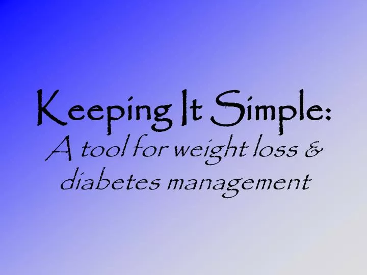 keeping it simple a tool for weight loss diabetes management
