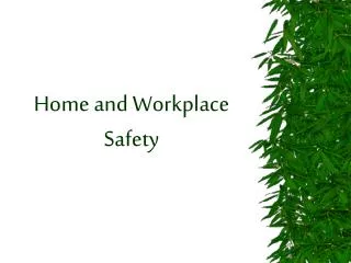 Home and Workplace Safety
