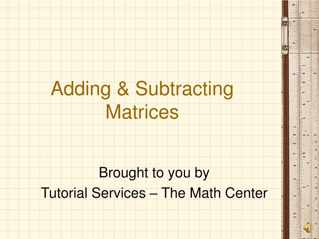 PPT - Adding & Subtracting Matrices PowerPoint Presentation, free ...