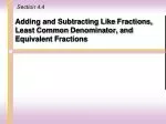 Adding and Subtracting Like Fractions, Least Common Denominator, and Equivalent Fractions