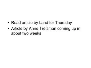 Read article by Land for Thursday Article by Anne Treisman coming up in about two weeks