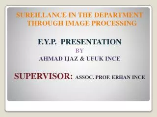 SUREILLANCE IN THE DEPARTMENT THROUGH IMAGE PROCESSING F.Y.P. PRESENTATION BY