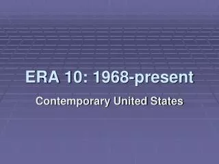 ERA 10: 1968-present