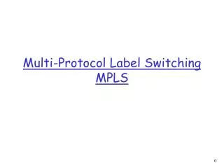 Multi-Protocol Label Switching MPLS