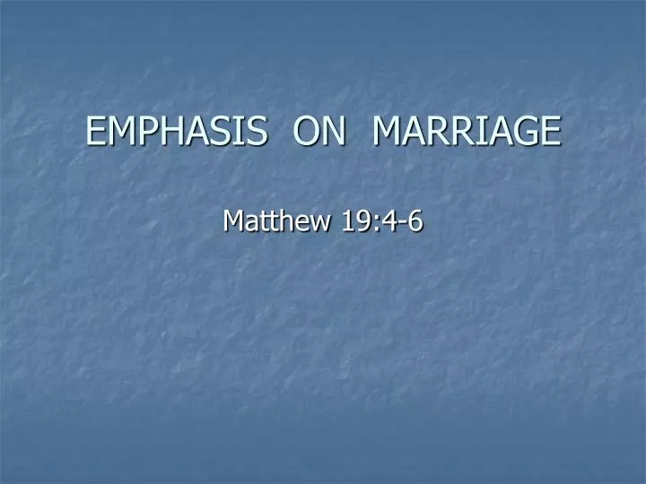 emphasis on marriage