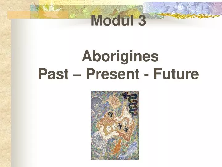 modul 3 aborigines past present future
