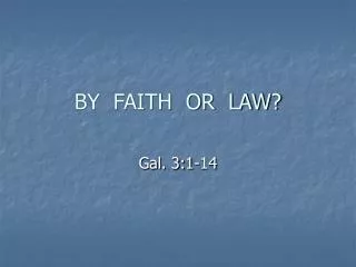 BY FAITH OR LAW?