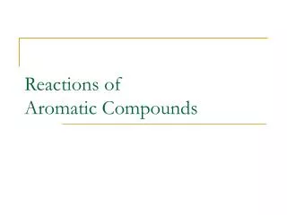 Reactions of Aromatic Compounds