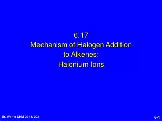6.17 Mechanism of Halogen Addition to Alkenes: Halonium Ions