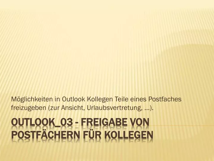 m glichkeiten in outlook kollegen teile eines postfaches freizugeben zur ansicht urlaubsvertretung