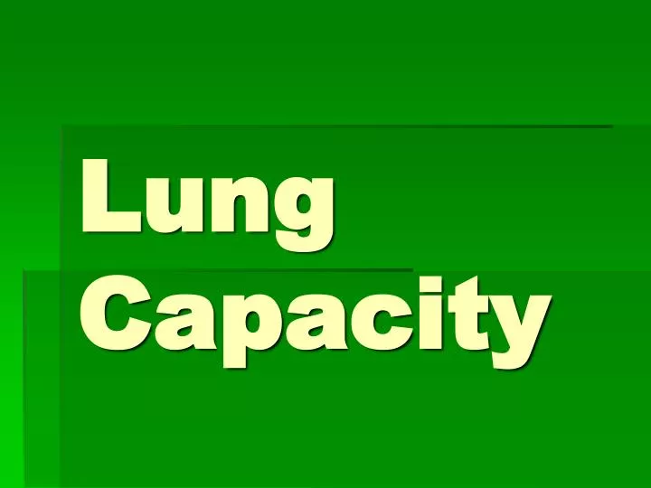 lung capacity