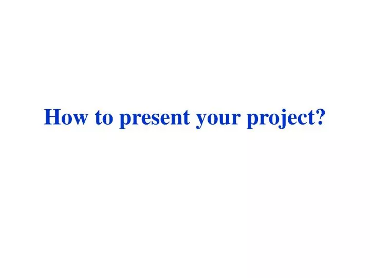 how to present your project