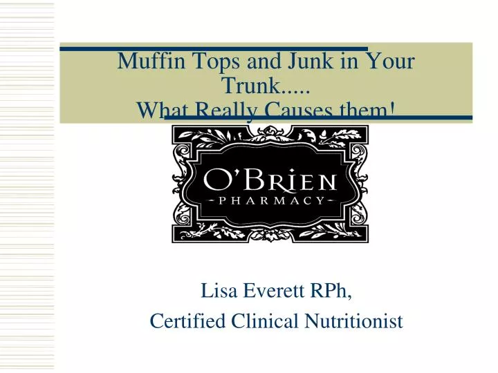 muffin tops and junk in your trunk what really causes them
