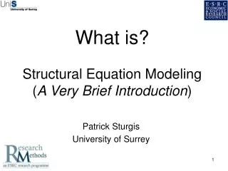 What is? Structural Equation Modeling ( A Very Brief Introduction )