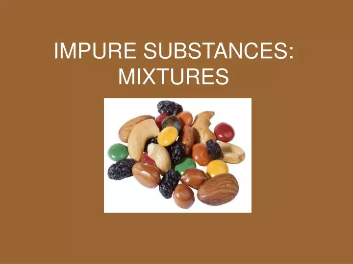 impure substances mixtures