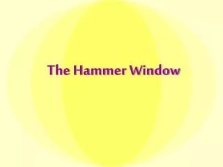 The Hammer Window