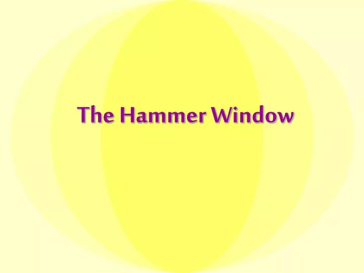 the hammer window