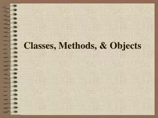 Classes, Methods, &amp; Objects