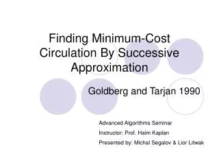 Finding Minimum-Cost Circulation By Successive Approximation