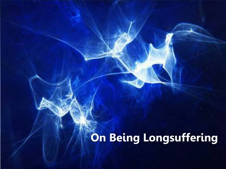 on being longsuffering