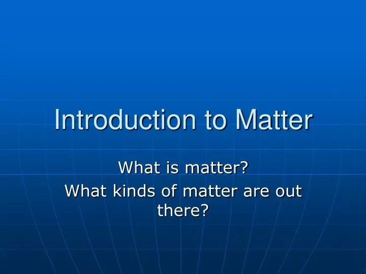 introduction to matter