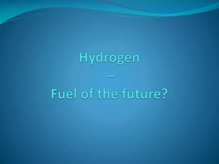 hydrogen fuel of the future