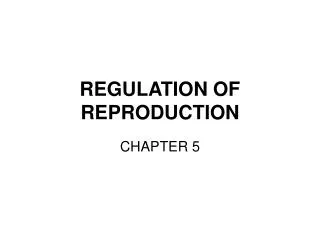 REGULATION OF REPRODUCTION