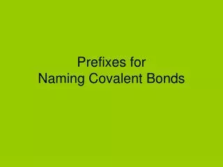 Prefixes for Naming Covalent Bonds