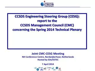 Joint CMC-CESG Meeting NH Conference Centre, Nordwijkerhout , Netherlands Hosted by ESA/ESTEC