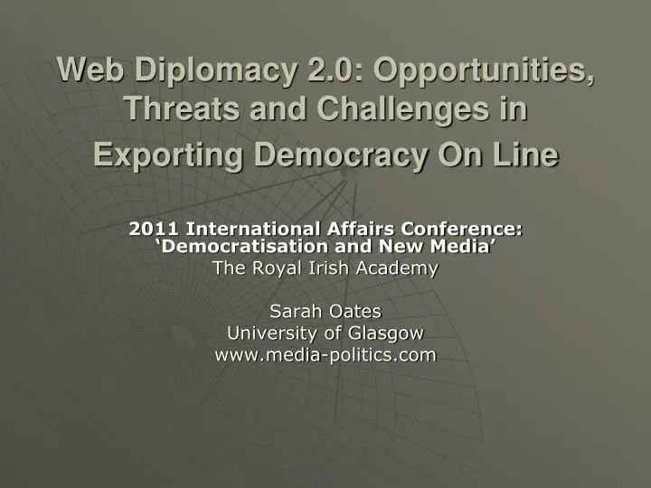 web diplomacy 2 0 opportunities threats and challenges in exporting democracy on line