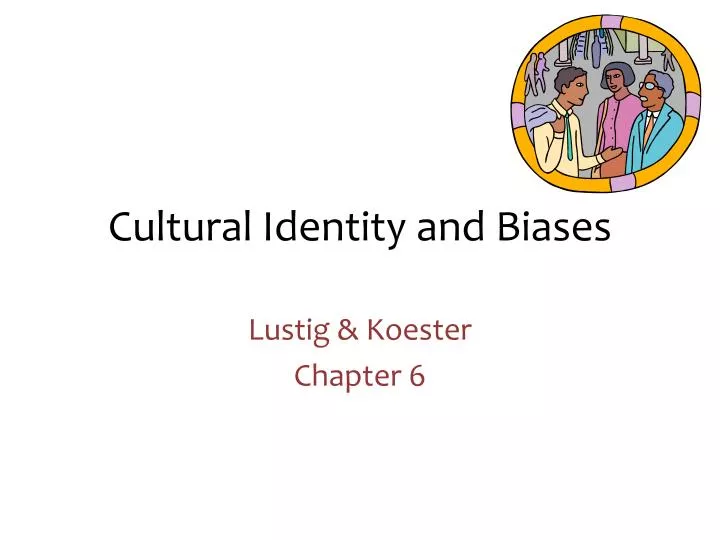 cultural identity and biases
