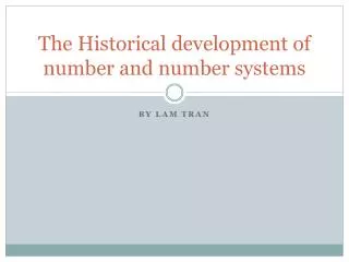 The Historical development of number and number systems