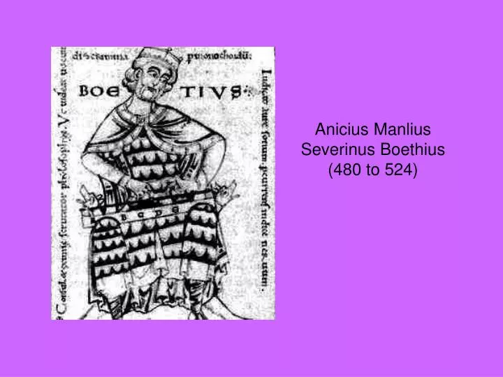 anicius manlius severinus boethius 480 to 524