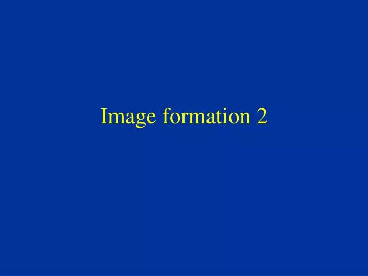 image formation 2