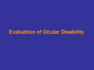 Evaluation of Ocular Disability