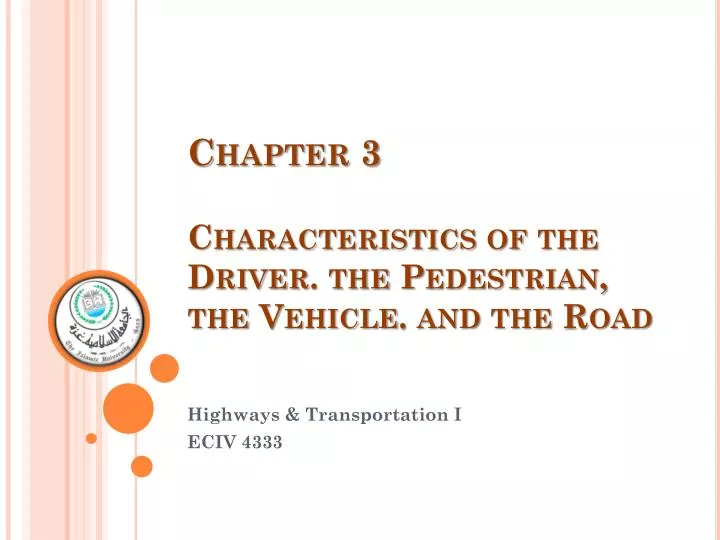 chapter 3 characteristics of the driver the pedestrian the vehicle and the road