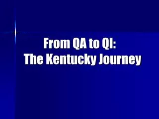 From QA to QI: The Kentucky Journey