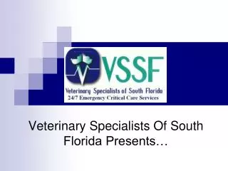 Veterinary Specialists Of South Florida Presents…