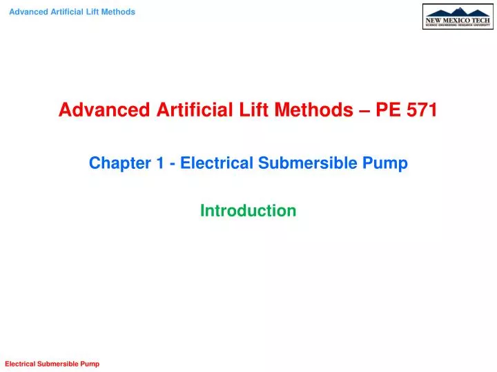 advanced artificial lift methods pe 571 chapter 1 electrical submersible pump introduction